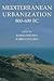 Mediterranean Urbanization 800-600 BC (Proceedings of the British Academy: Themed volumes of essays in the humanities and social sciences, 126)