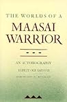 The Worlds of a Maasai Warrior by John Galaty