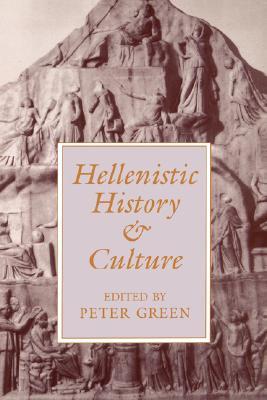 Hellenistic History and Culture (Hellenistic Culture and Society) (Volume 9)