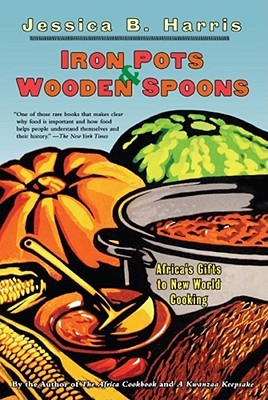 Iron Pots & Wooden Spoons: Africa's Gifts to New World Cooking (Paperback)