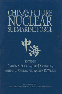 China's Future Nuclear Submarine Force (Studies in Chinese Maritime Development)