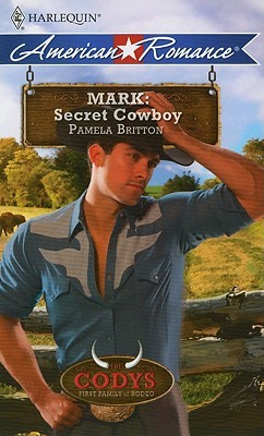 Mark: Secret Cowboy (The Codys: The First Family of Rodeo, #4)