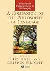 A Companion to the Philosophy of Language (Blackwell Companions to Philosophy)