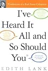 I've Heard It All and So Should You: Confessions of a Real Estate Columnist I've Heard It All and So Should You: Confessions of a Real Estate Columnist