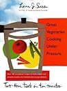 Great Vegetarian Cooking Under Pressure by Lorna J. Sass