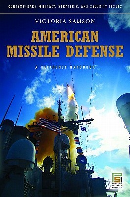 American Missile Defense: A Guide to the Issues (Contemporary Military, Strategic, and Security Issues)