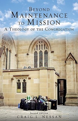 Beyond Maintenance to Mission: A Theology of the Congregation (Paperback)