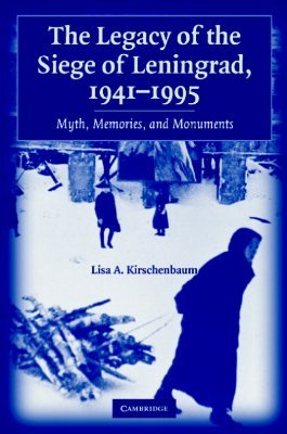 The Legacy of the Siege of Leningrad, 1941–1995: Myth, Memories, and Monuments (Hardcover)