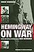 Hemingway on War by Ernest Hemingway