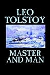 Master and Man by Leo Tolstoy Master and Man by Leo Tolstoy