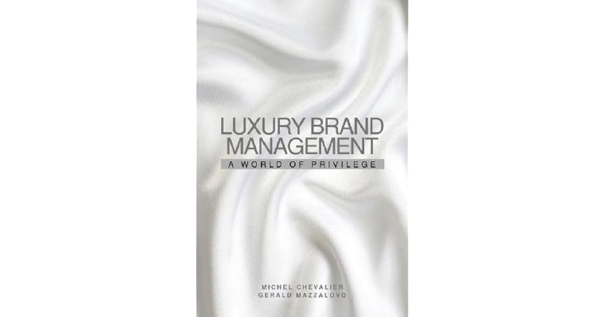 Luxury Brand Management A World of Privilege by Michel Chevalier