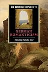 The Cambridge Companion to German Romanticism (Cambridge Companions to Literature)