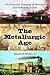 The Metallurgic Age: The Victorian Flowering of Invention and Industrial Science