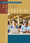 Librarian's Guide to Online Searching by Suzanne S. Bell