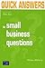 Quick Answers to Small Business Questions