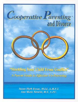 Cooperative Parenting and Divorce: Shielding Your Child From Conflict (Paperback)
