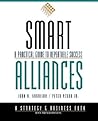 Smart Alliances: A Practical Guide to Repeatable Success