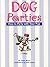Dog Parties: How to Party with Your Pup (Pampered Pooch)