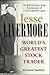 Jesse Livermore: World's Gr...