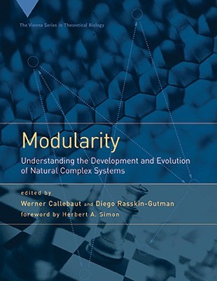 Modularity: Understanding the Development and Evolution of Natural Complex Systems (Vienna Series in Theoretical Biology)