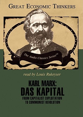 Karl Marx: Das Kapital: From Capitalist Exploitation to Communist Revolution (Great Economic Thinkers)