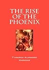 The Rise of the Phoenix by T'adaram Alasadro Maradas The Rise of the Phoenix by T'adaram Alasadro Maradas