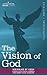 The Vision of God by Nicholas of Cusa The Vision of God by Nicholas of Cusa