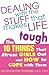 Dealing with the Stuff That Makes Life Tough : The 10 Things That Stress Girls Out and How to Cope with Them