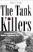 The Tank Killers by Harry Yeide