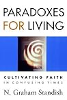Paradoxes for Living: Cultivating Faith in Confusing Times