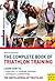 The Complete Book of Triathlon Training: Ironman Triathlon Edition