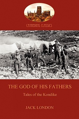 The God of His Fathers: tales of America's Alaskan gold rush