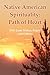 Native American Spirituality: Path Of Heart (Don Juan Matus, Eagle, And Others)