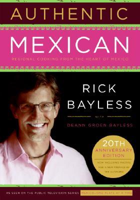 Authentic Mexican: Regional Cooking from the Heart of Mexico (Hardcover)