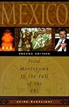 Mexico: From Montezuma to the Fall of the PRI Mexico: From Montezuma to the Fall of the PRI