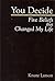 You Decide: Five Beliefs that Changed My Life