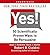 Yes!: 50 Scientifically Proven Ways to Be Persuasive