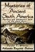 Mysteries of Ancient South America (The Atlantis Reprint Series)