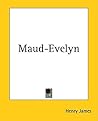 Maud-Evelyn by Henry James