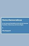 Homo-Democraticus: On the Universal Desirability and the Not So Universal Possibility of Democracy and Human Rights