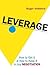 Leverage: How to Get It And...