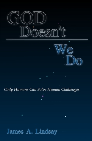 God Doesn't; We Do: Only Humans Can Solve Human Challenges (Paperback)