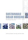 Sustainable Solar Housing: Volume 2 - Exemplary Buildings and Technologies Sustainable Solar Housing: Volume 2 - Exemplary Buildings and Technologies
