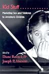 Kid Stuff: Marketing Sex and Violence to America's Children