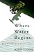 Where Water Begins: New Poems and Prose (Poetry)