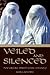 Veiled and Silenced by Dr Alvin J Schmidt