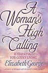 A Woman's High Calling by Elizabeth George