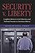 Security V. Liberty: Conflicts Between National Security and Civil Liberties in American History