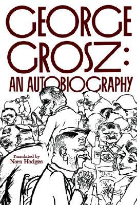 George Grosz: An Autobiography (Paperback)