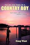 The Life and Times of a Country Boy the Life and Times of a Country Boy: From Hell's Gate to Heaven's Portal